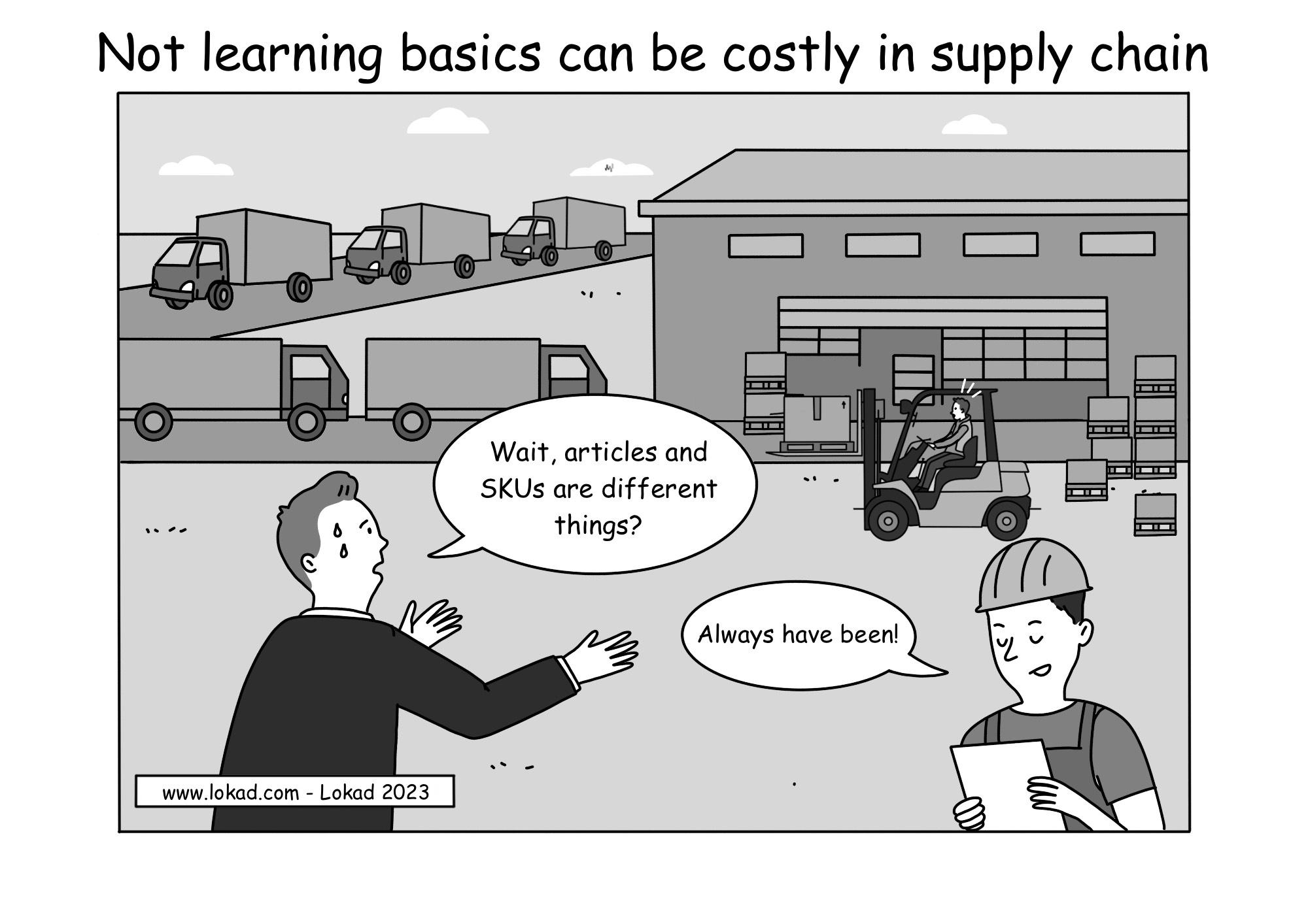 A supply chain comic designed by Lokad. Headline: Not learning the basics can be costly in supply chain. An intern on the replenishment team mistakenly places a massive order, confusing SKUs with product articles. He gazes at a warehouse already filled with goods, while a long queue of delivery trucks waits outside. A forklift driver in the warehouse looks on in surprise. The intern has cold sweat drops on his face and says: Wait, articles and SKUs are different things? The warehouse worker replies: Always have been.