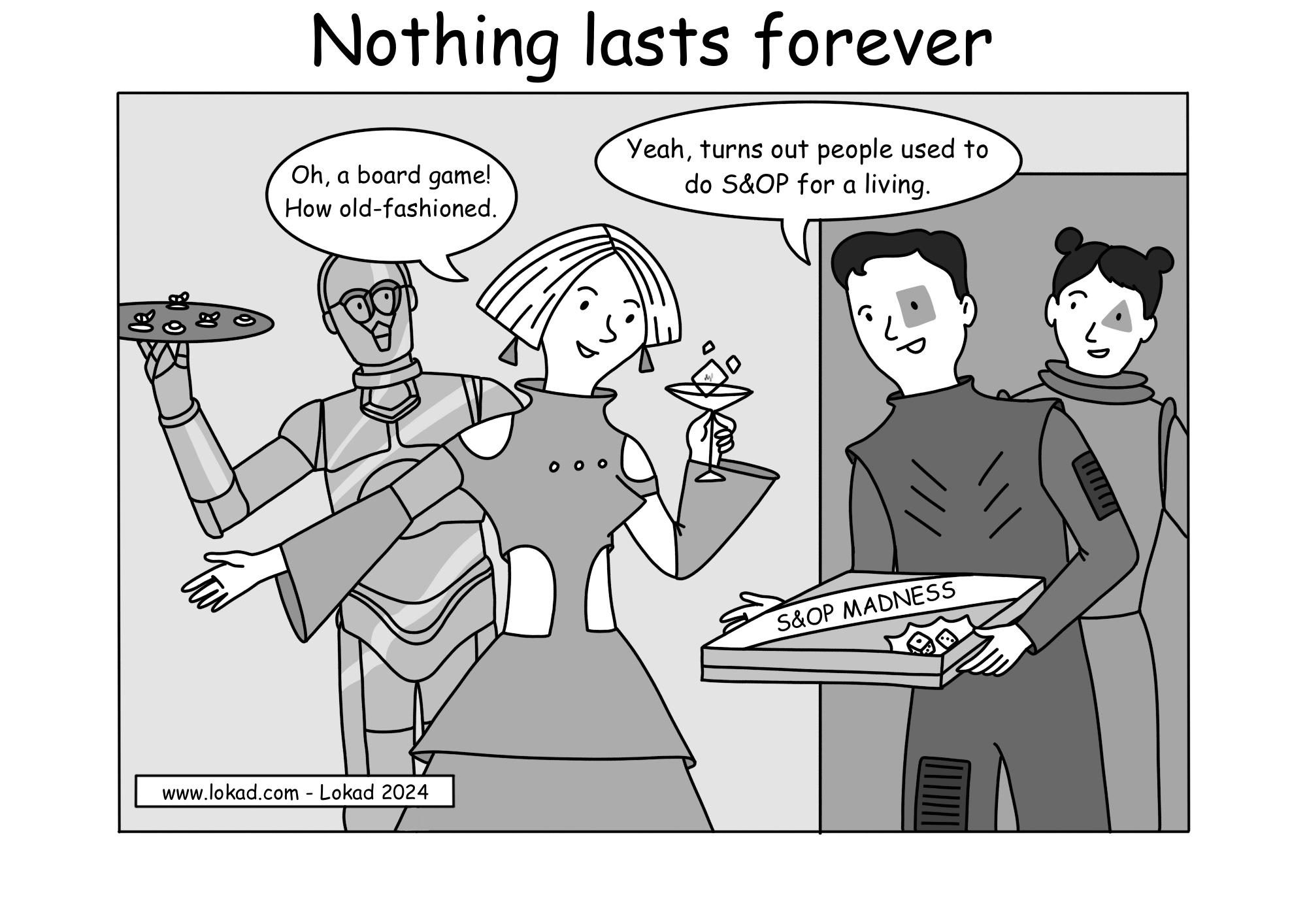 Comic aus Lokad's supply chain series. Er trägt den Titel 'Nichts hält ewig' und zeigt ein futuristisch wirkendes Paar, das mit einem Brettspiel namens 'S&OP madness' das Haus eines Freundes aufsucht. Ein Gastgeber, der sie empfängt, ruft überrascht 'Oh, ein Brettspiel! Wie altmodisch.' Ein Gast, der die Spielbox hält, entgegnet 'Ja, wie sich herausstellt, haben die Leute früher S&OP zum Lebensunterhalt betrieben.'